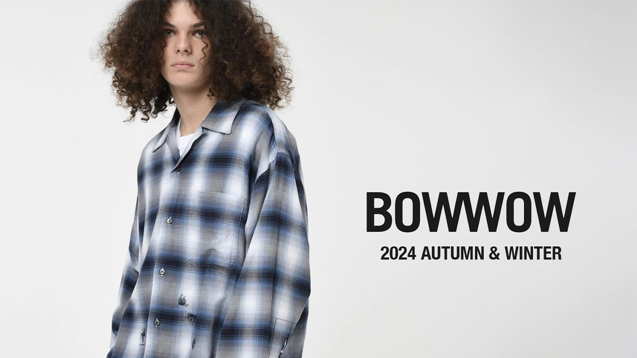 【BOW WOW】2024 AUTUMN/WINTER COLLECTION スタート！！